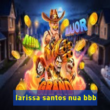 larissa santos nua bbb